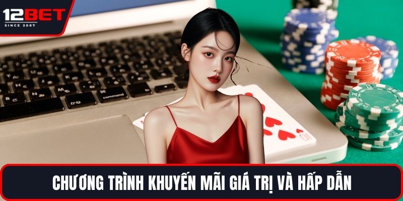 Casino Live 12BET Trải Nghiệm Và Bí Quyết Thành Công 3 Chương trình khuyến mãi giá trị và hấp dẫn