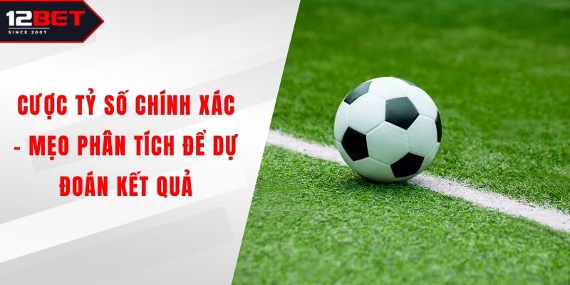 Cược Tỷ Số Chính Xác