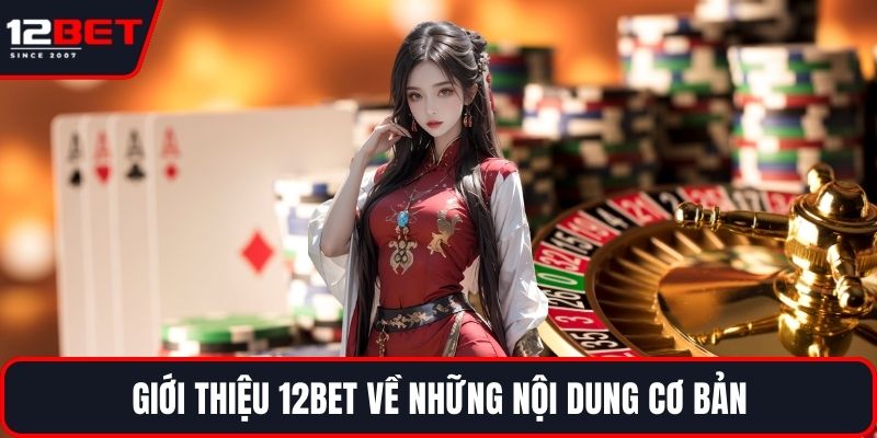 Giới Thiệu 12BET 1 Giới thiệu 12BET về những nội dung cơ bản