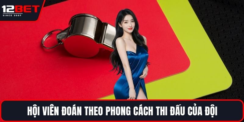 Kèo Thẻ Phạt - Tất Tần Tật Thông Tin Về Kèo Hấp Dẫn 3 Hội viên đoán theo phong cách thi đấu của đội