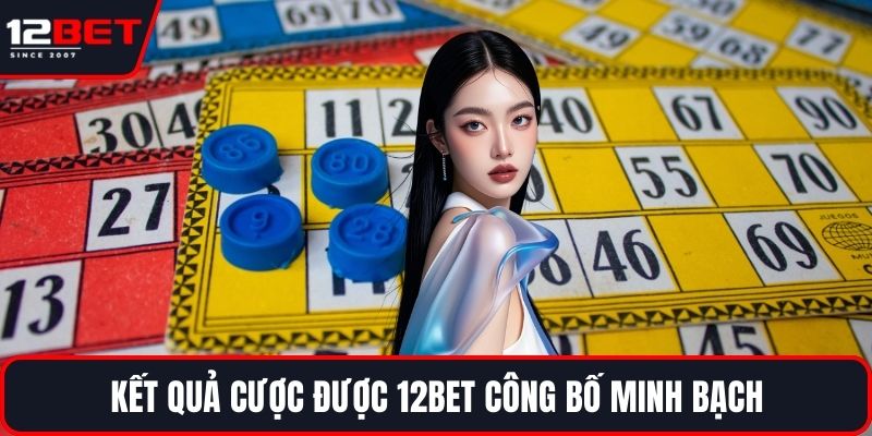 Xổ Số Miền Bắc Trực Tiếp Hấp Dẫn Với Tỷ Lệ Trả Thưởng Cao 2 Kết quả cược được 12BET công bố minh bạch