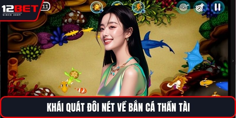 Bắn Cá Thần Tài - Chiến Thuật Săn Cá Nâng Cao Cho Hội Viên 2 Khái quát đôi nét về bắn cá Thần Tài