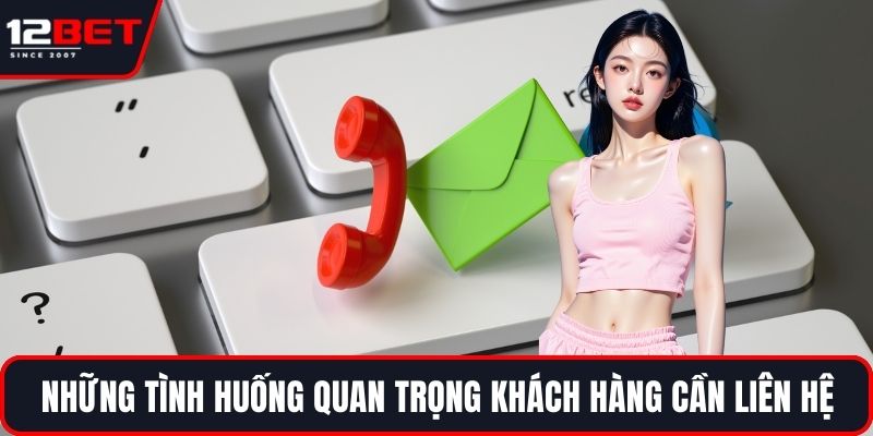 Những tình huống quan trọng khách hàng cần liên hệ