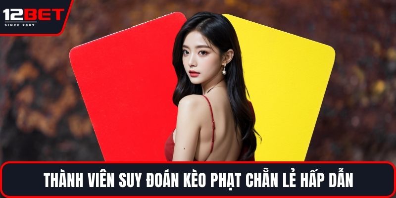 Kèo Thẻ Phạt - Tất Tần Tật Thông Tin Về Kèo Hấp Dẫn 4 Thành viên suy đoán kèo phạt chẵn lẻ hấp dẫn