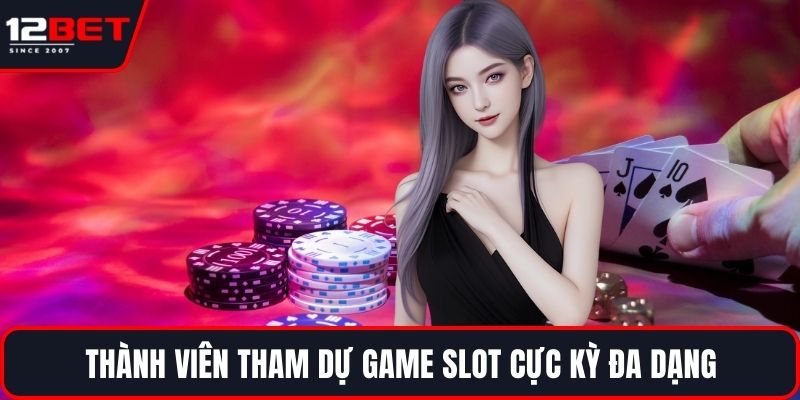 Giới Thiệu 12BET 3 Thành viên tham dự game slot cực kỳ đa dạng