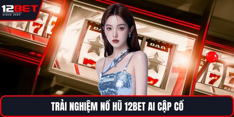 Trải nghiệm nổ hũ 12BET Ai Cập cổ