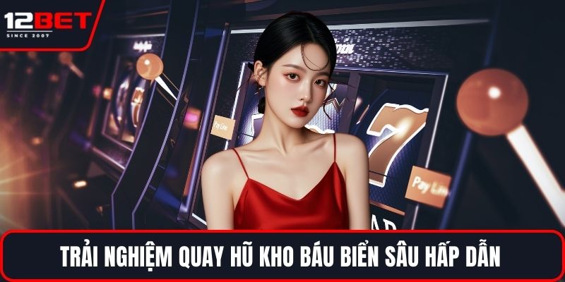 Nổ Hũ JDB Với Jackpot Siêu Khủng & Trải Nghiệm Cuốn Hút 3 Trải nghiệm quay hũ Kho Báu Biển Sâu hấp dẫn